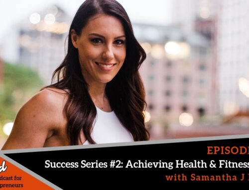 Episode 385: Success Series #2: Achieving Health & Fitness Goals with Samantha J Rossin